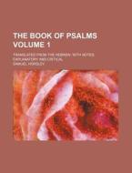 The Book of Psalms Volume 1; Translated from the Hebrew, with Notes, Explanatory and Critical di Samuel Horsley edito da Rarebooksclub.com