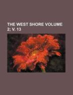 The West Shore Volume 2; V. 13 di Books Group edito da Rarebooksclub.com