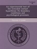 An Experimental Test Of The Extended Contact Hypothesis di Jing Liu, Patricia A Lyons edito da Proquest, Umi Dissertation Publishing