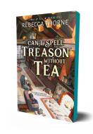 Can't Spell Treason Without Tea di Rebecca Thorne edito da BRAMBLE