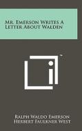 Mr. Emerson Writes a Letter about Walden di Ralph Waldo Emerson edito da Literary Licensing, LLC