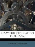 Essay Sur L'education Publique... di Jean-rodolphe Sinner edito da Nabu Press