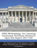 Usgs Methodology For Assessing Continuous Petroleum Resources di Ronald R Charpentier, Troy A Cook edito da Bibliogov