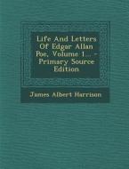 Life and Letters of Edgar Allan Poe, Volume 1... di James Albert Harrison edito da Nabu Press