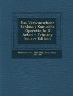 Das Verwunschene Schloss: Komische Operette in 5 Acten di Millocker Carl 1842-1899, Berla Alois 1826-1896 edito da Nabu Press