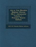 Ale Er Fun Mendele Mokher Sforim (Sh.Y. Abramoits) Volume 1 di 1835-1917 Mendele Mokher Sefarim edito da Nabu Press