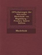 Offenbarungen Der Schwester Mechthild Von Magdeburg di Mechthild edito da Nabu Press