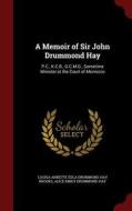 A Memoir Of Sir John Drummond Hay di Louisa Annette Edla Drummond-Hay Brooks, Alice Emily Drummond-Hay edito da Andesite Press