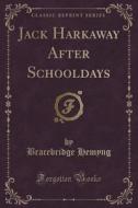 Jack Harkaway After Schooldays (classic Reprint) di Bracebridge Hemyng edito da Forgotten Books
