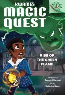 Rise of the Green Flame: A Branches Book (Kwame's Magic Quest #1) di Bernard Mensah edito da SCHOLASTIC
