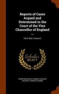 Reports Of Cases Argued And Determined In The Court Of The Vice Chancellor Of England ... di Henry Maddock, Thomas Charles Geldart, Thomas Plumer edito da Arkose Press