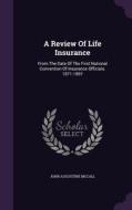 A Review Of Life Insurance di John Augustine McCall edito da Palala Press