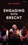 Engaging With Brecht di Bill Gelber edito da Bloomsbury Publishing Plc