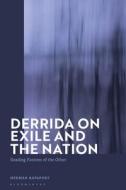 Derrida on Exile and the Nation: Reading Fantom of the Other di Herman Rapaport edito da BLOOMSBURY ACADEMIC