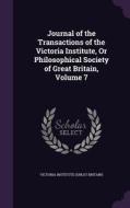 Journal Of The Transactions Of The Victoria Institute, Or Philosophical Society Of Great Britain, Volume 7 edito da Palala Press