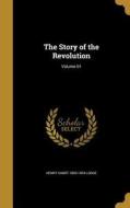 STORY OF THE REVOLUTION VOLUME di Henry Cabot 1850-1924 Lodge edito da WENTWORTH PR