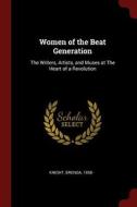 Women of the Beat Generation: The Writers, Artists, and Muses at the Heart of a Revolution di Brenda Knight edito da CHIZINE PUBN