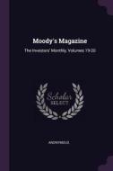 Moody's Magazine: The Investors' Monthly, Volumes 19-20 di Anonymous edito da CHIZINE PUBN