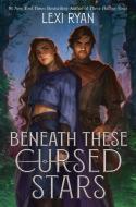 Beneath These Cursed Stars di Lexi Ryan edito da Hodder & Stoughton