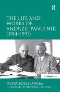 The Life and Works of Andrzej Panufnik (1914-1991) di Dr. Beata Boleslawska, Dr. Richard J. Reisner edito da Taylor & Francis Ltd