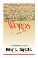Words: Poetry Collection No. 7 di Burt E. Pringle edito da AUTHORHOUSE
