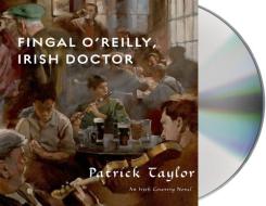 Fingal O'Reilly, Irish Doctor di Patrick Taylor edito da MacMillan Audio