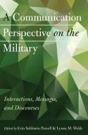 A Communication Perspective on the Military di Erin Sahlstein Parcell, Lynne M. Webb edito da Lang, Peter