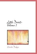 Little Dorrit- Volume 1 di Charles Dickens edito da BiblioLife