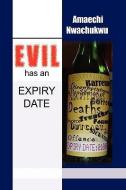 Evil Has An Expiry Date di Amaechi Nwachukwu edito da Xlibris Corporation