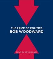 The Price of Politics di Bob Woodward edito da Simon & Schuster Audio