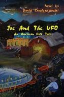 Joe and the UFO: An American Folktale di Daniel Sanchez Leonetti edito da Createspace