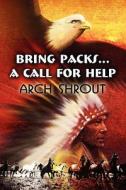 Bring Packs...a Call For Help di Arch Shrout edito da America Star Books