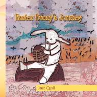Easter Bunny's Journey di Jane Quail edito da Xlibris