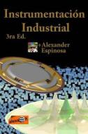 Instrumentacion Industrial di Alexander Espinosa edito da Createspace