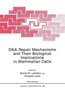 DNA Repair Mechanisms and Their Biological Implications in Mammalian Cells edito da Springer US