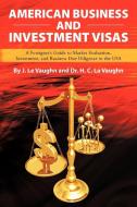 American Business and Investment Visas di J. Le Vaughn edito da Xlibris