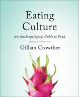 Eating Culture di Gillian Mary Crowther edito da University of Toronto Press