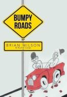 Bumpy Roads di Brian Wilson edito da AUTHORHOUSE