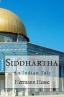 Siddhartha: An Indian Tale di MR Hermann Hesse edito da Createspace