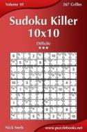 Sudoku Killer 10x10 - Difficile - Volume 10 - 267 Grilles di Nick Snels edito da Createspace
