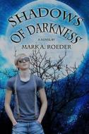 Shadows of Darkness di Mark a. Roeder edito da Createspace