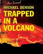 Michael Benson: Trapped in a Volcano di Virginia Loh-Hagan edito da 45TH PARALLEL PR
