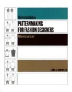 The Practical Guide To Patternmaking For Fashion Designers di Lori A Knowles edito da Bloomsbury Publishing PLC