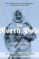 The North Pole di Robert E Peary, Doug Hall edito da Clerisy Press