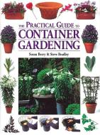 The Practical Guide to Container Gardening di Susan Berry, Steven Bradley edito da STOREY PUB