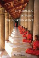 Stumbling Toward Enlightenment di Geri Larkin edito da CELESTIAL ARTS