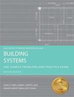 Building Systems: ARE Sample Problems and Practice Exam di Holly Williams Leppo, David Kent Ballast edito da Professional Publications Inc