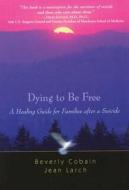 Dying To Be Free di Beverly Cobain edito da Hazelden Information & Educational Services
