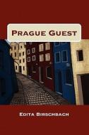 Prague Guest di Edita Birschbach edito da Publishamerica