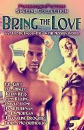 Bring the Love: Gay Erotic Encounters in the Modern World di Lon Sarver edito da LIGHTNING SOURCE INC